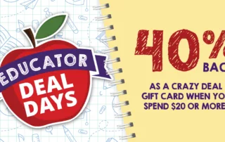A graphic with wording "Educator Deal Days, 40% back as a Crazy Deal Gift Card when you spend $20 or more!"