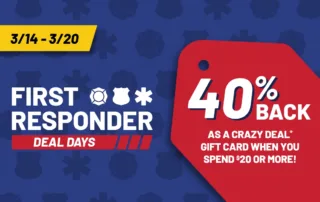 3/14-3/20, First Responder Deal Days, 40% Back as a Crazy Deal Gift Card when you spend $20 or more!