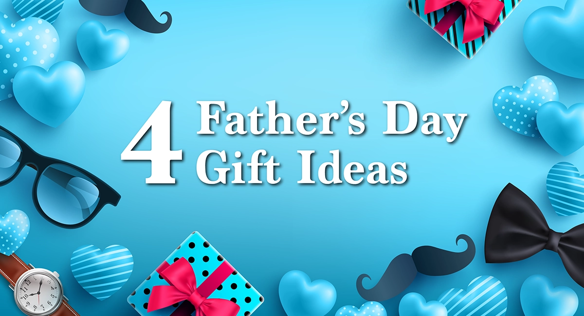 4 Father's Day Gift Ideas
