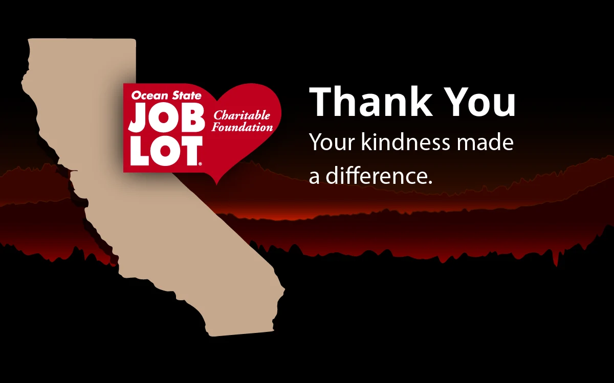 Thank you for your donation hero image for Ocean State Job Lot’s California Wildfires relief program.