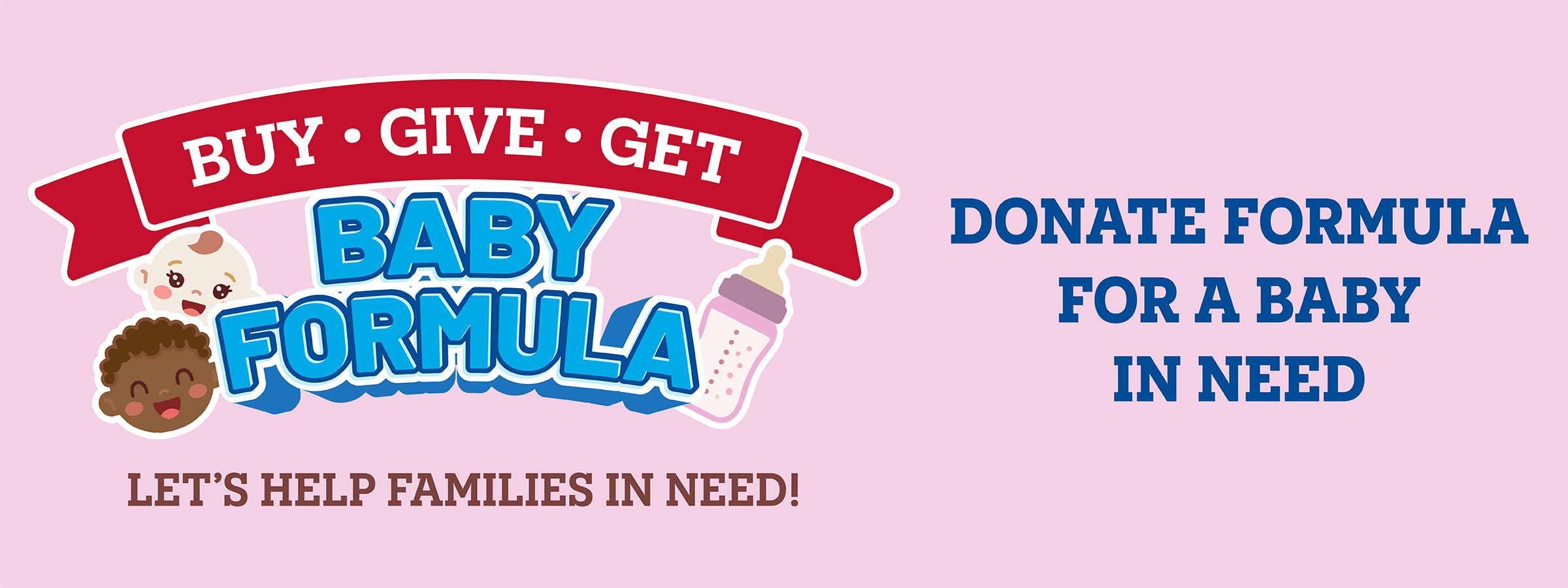 Buy Give Get Baby Formula and Ocean State Job Lot. Let's help families in need.