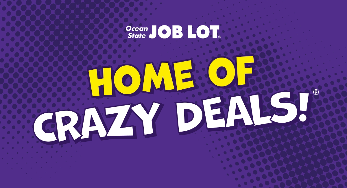 Ocean State Job Lot, Home of Crazy Deals!